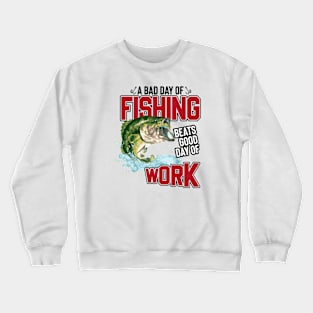 A bad day of fishing Crewneck Sweatshirt